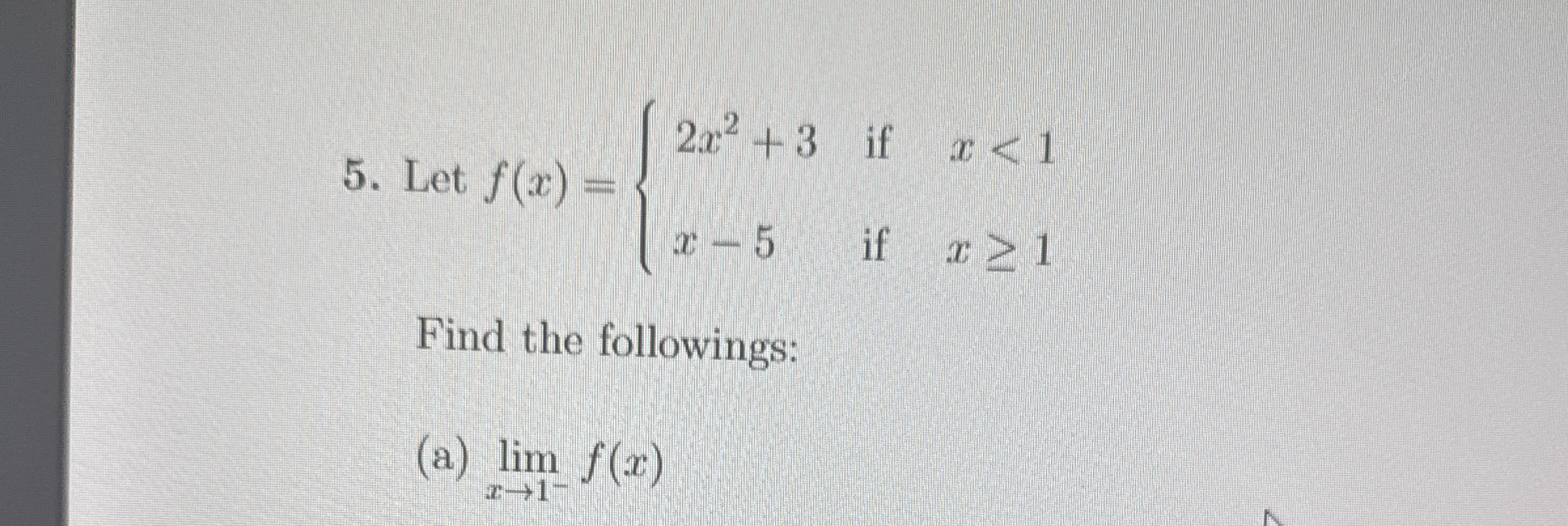 Let f ( x ) = { 2 x 2 + 3 i f x < 1 x - 5 i f x 1