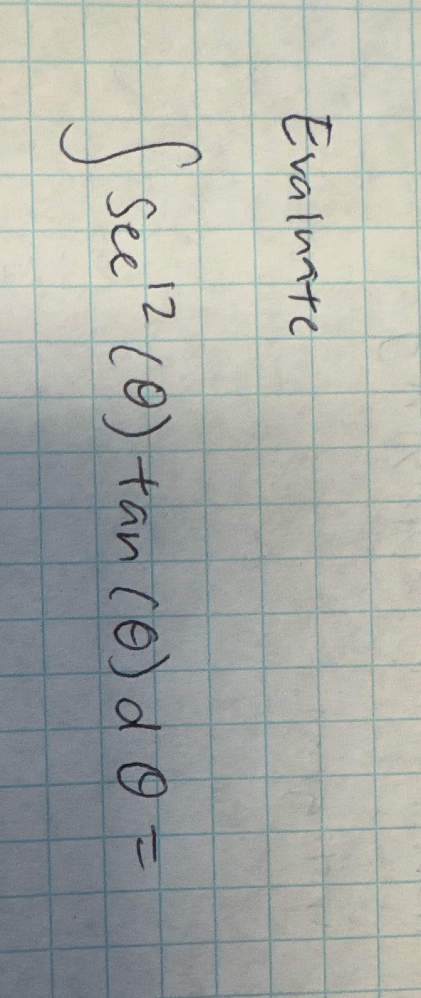 Evaluate s e c 1 2 ( ) t a n ( ) d =