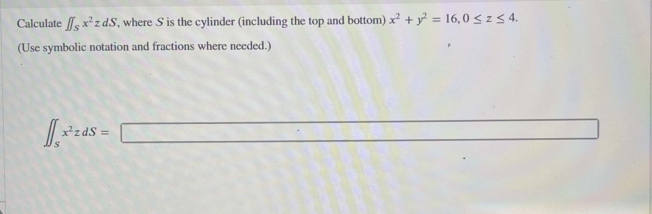 Calculate S x 2 z d S , where S is the cylinder (