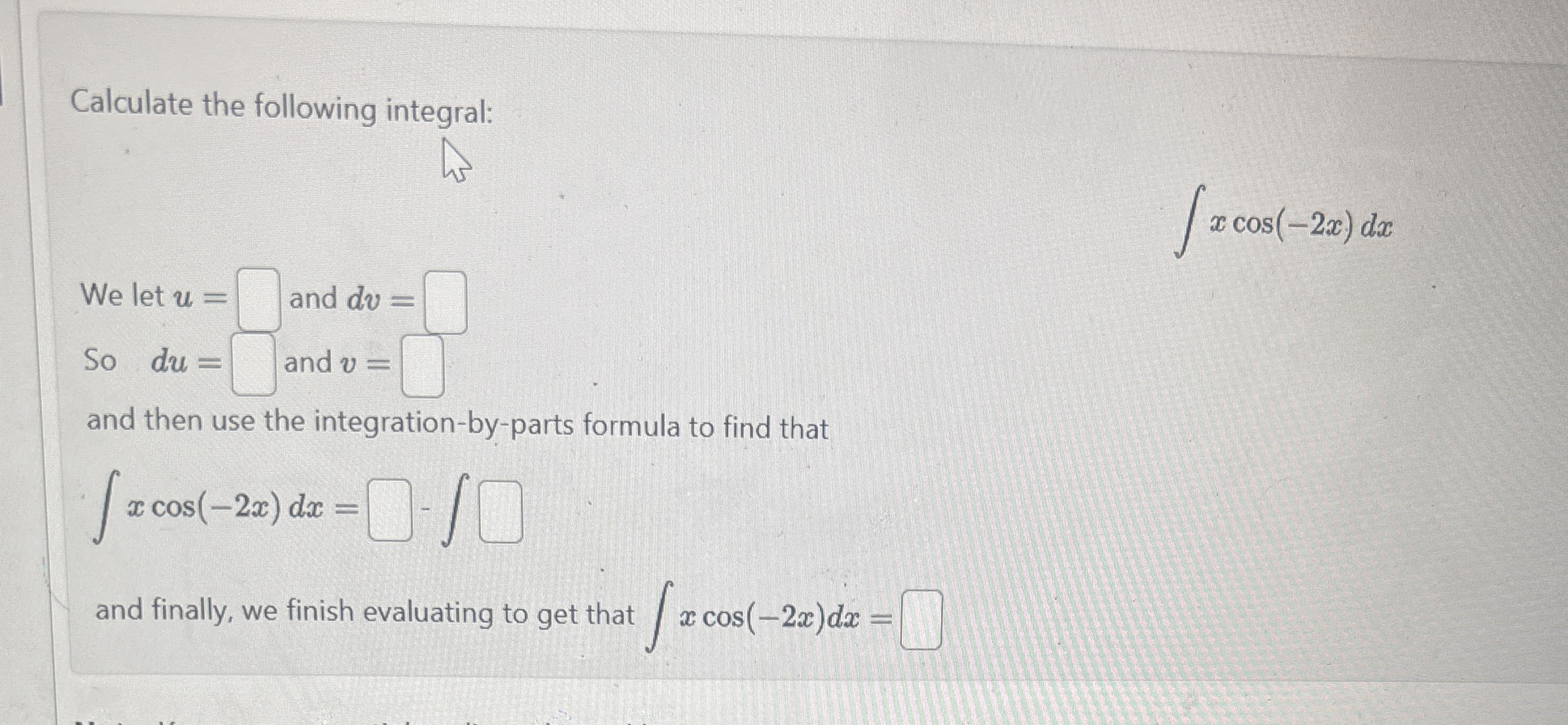 Calculate the following integral: x c o s ( - 2 x