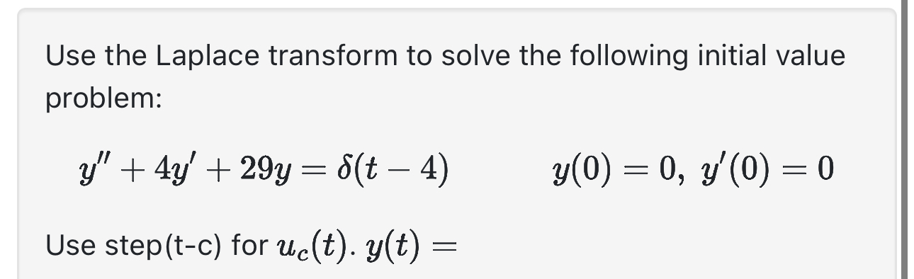 Use the Laplace transform to solve the following