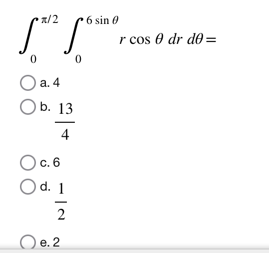 0 2 0 6 s i n r c o s d r d = a . 4 b . 1 3 4 c .