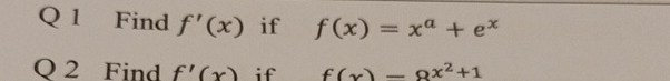 Q 1 Find f ' ( x ) if f ( x ) = x a + e x