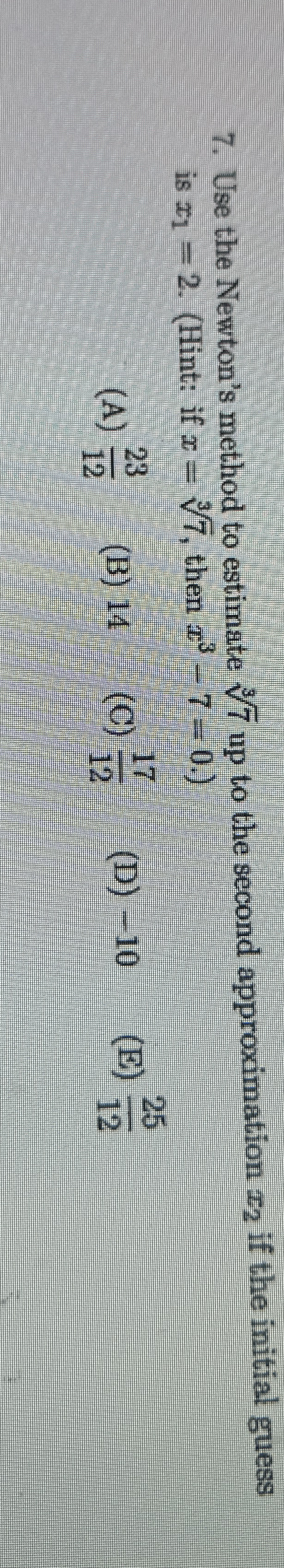 Use the Newton's method to estimate 7 3 up to the
