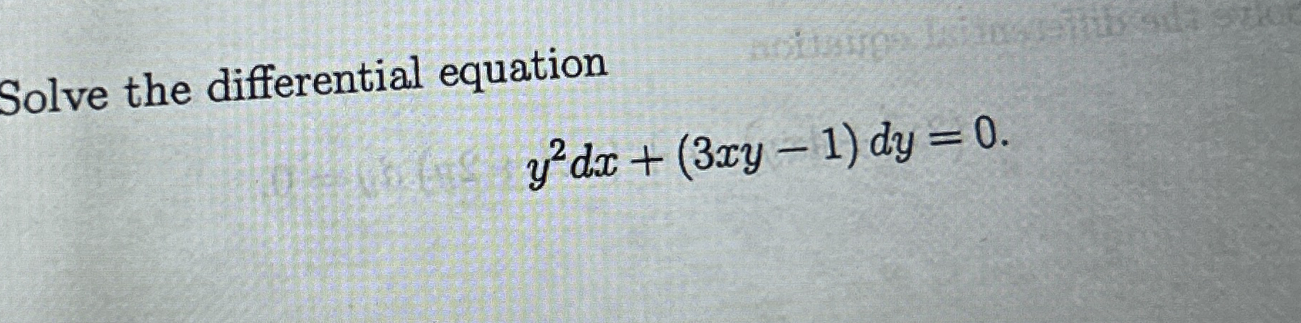 Solve the differential equation y 2 d x + ( 3 x y