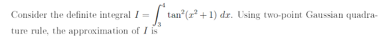 Consider the definite integral I = 3 4 t a n 2 (