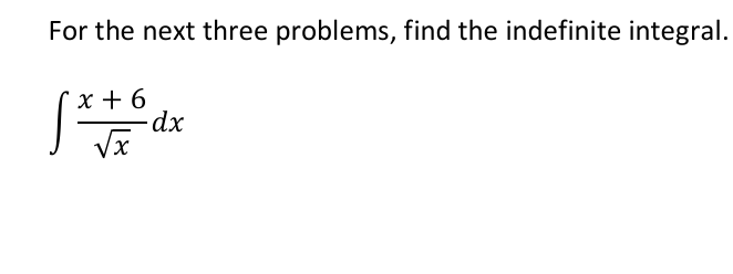 find the indefinite integral. \ int ( x + 6 ) / (