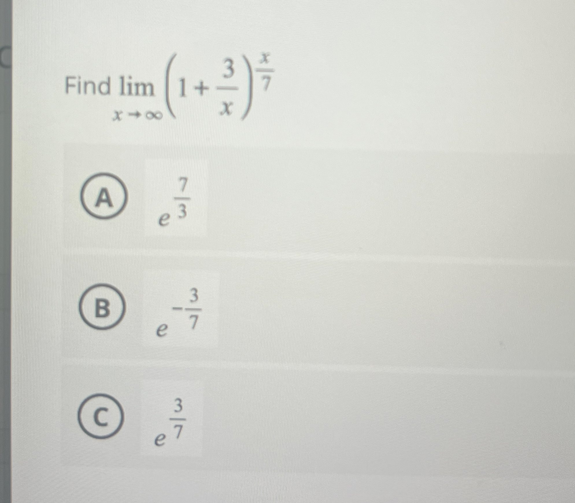 Find lim x ( 1 + 3 x ) x 7 e 7 3 e - 3 7 e 3 7