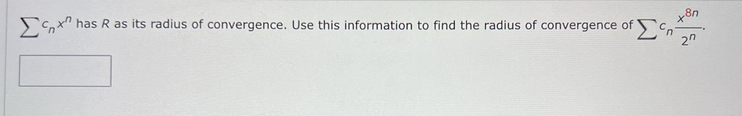 ? ? c n x n has R as its radius of convergence.
