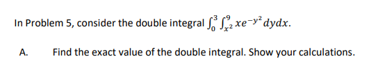 In Problem 5 , consider the double integral \ int