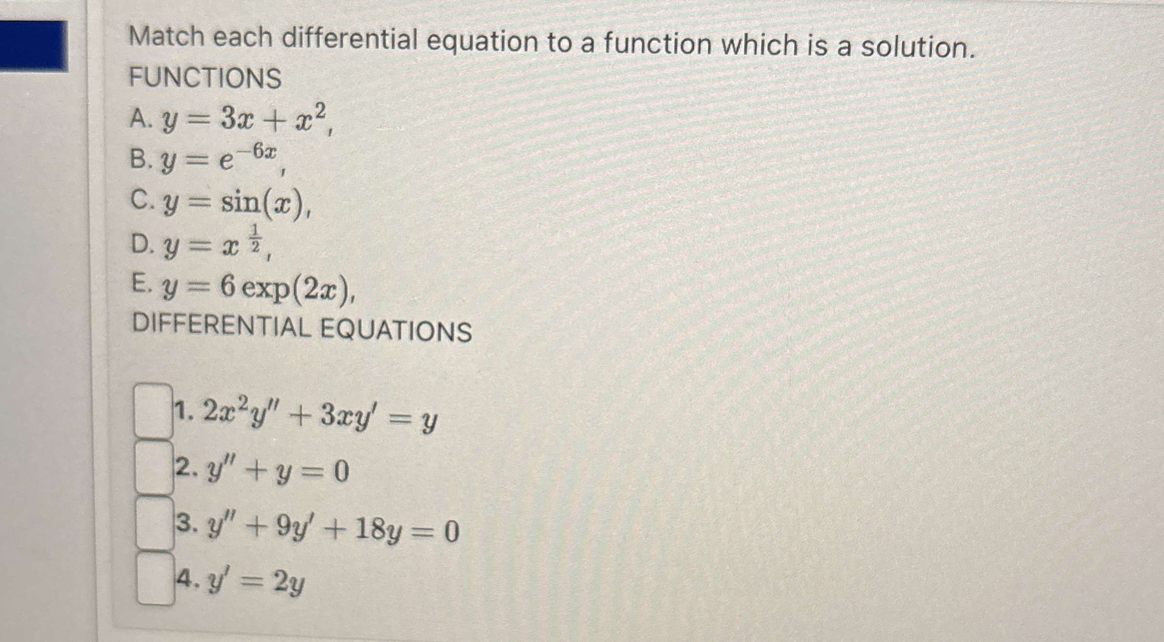 Match each differential equation to a function