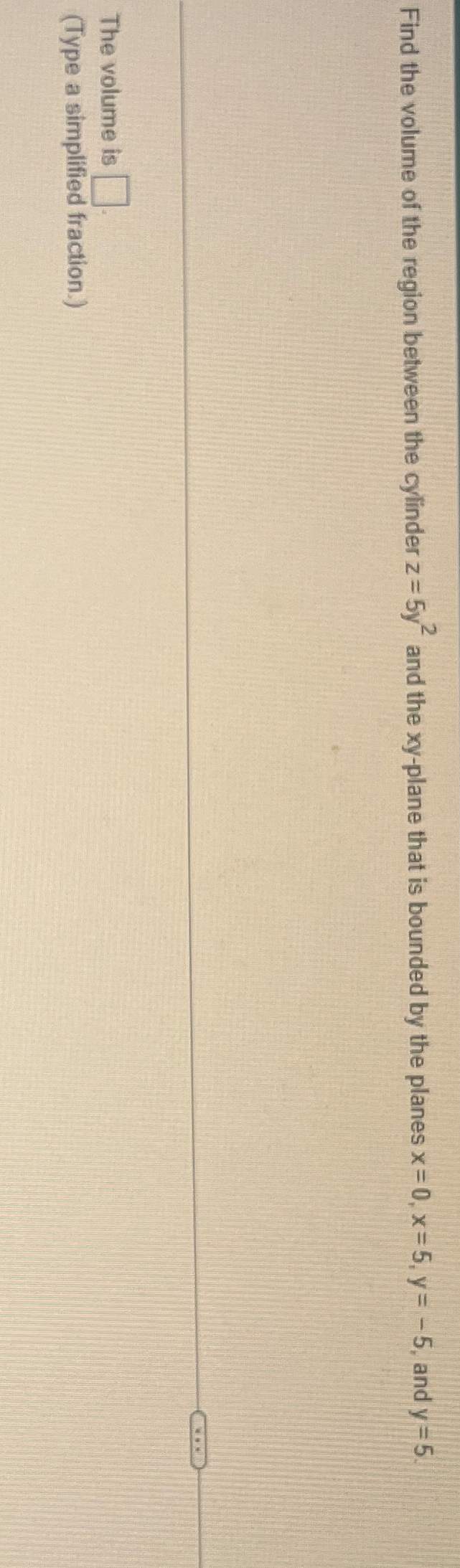 Find the volume of the region between the