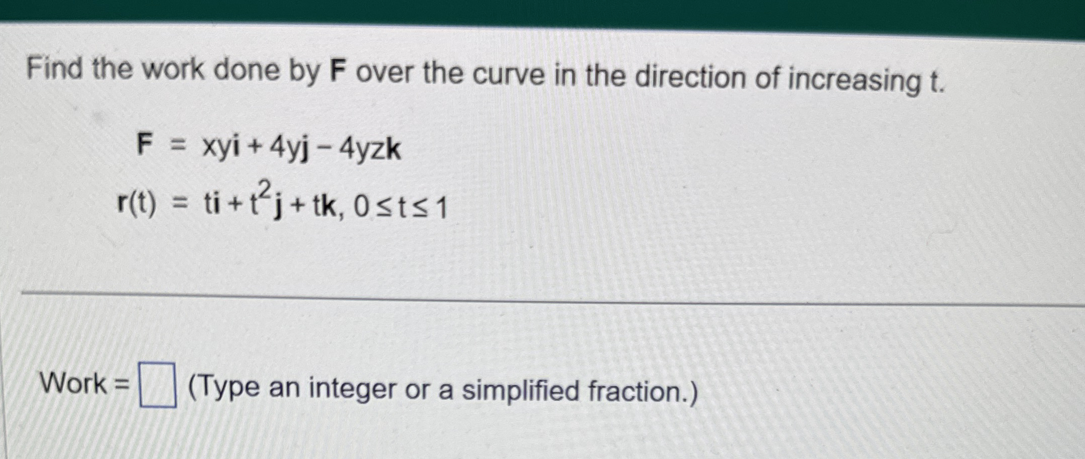 Find the work done by F over the curve in the