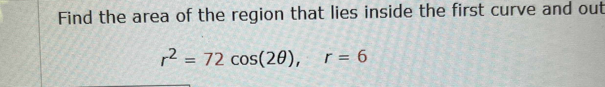 Find the area of the region that lies inside the