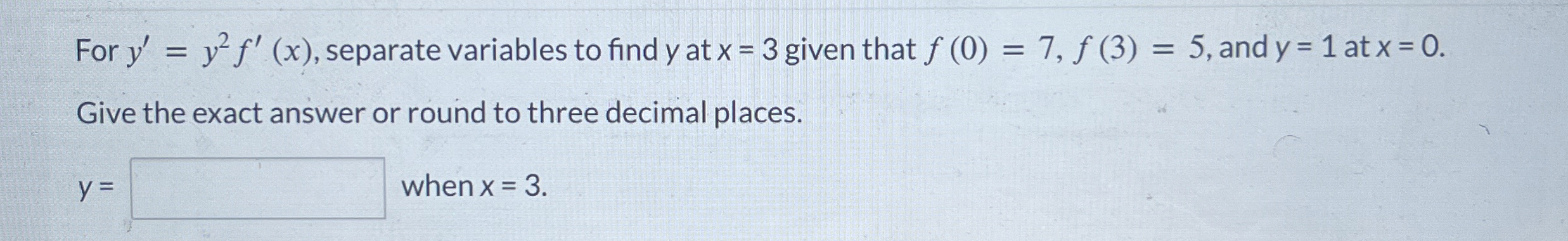 For y ' = y 2 f ' ( x ) , separate variables to