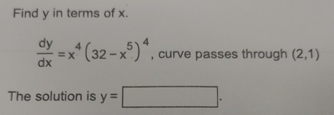 Find y in terms of x . d y d x = x 4 ( 3 2 - x 5