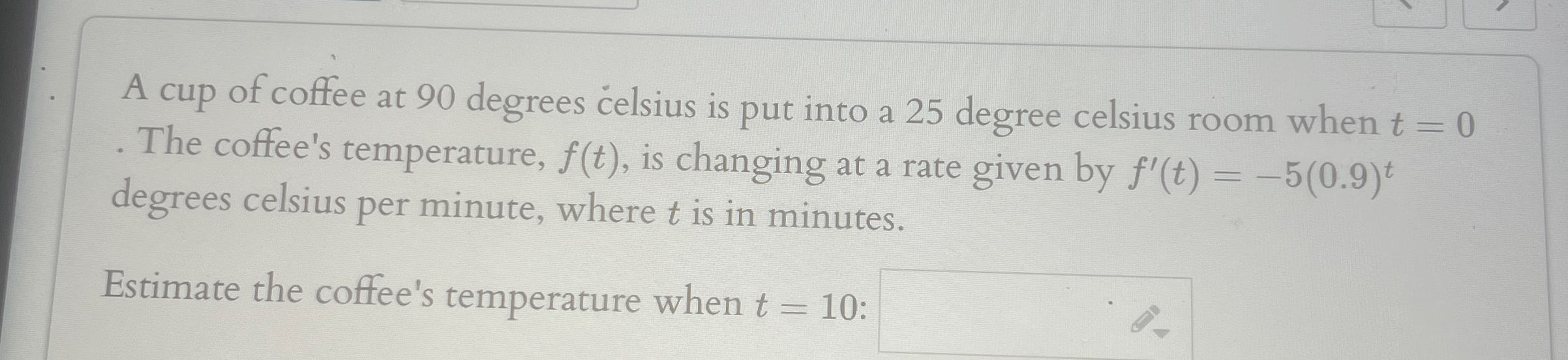 A cup of coffee at 9 0 degrees celsius is put