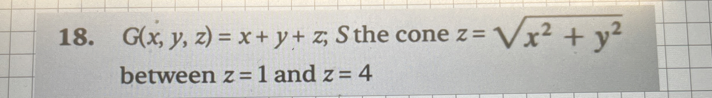 G ( x , y , z ) = x + y + z ; S the cone z = x 2