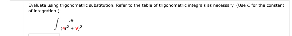 Evaluate using trigonometric substitution. Refer