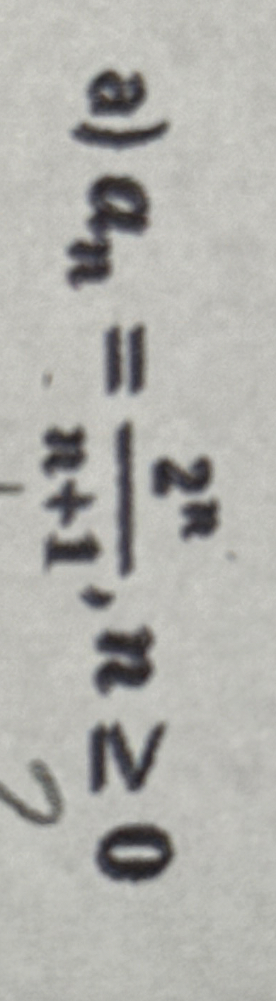 a ) a n = 2 n n + 1 , n 0