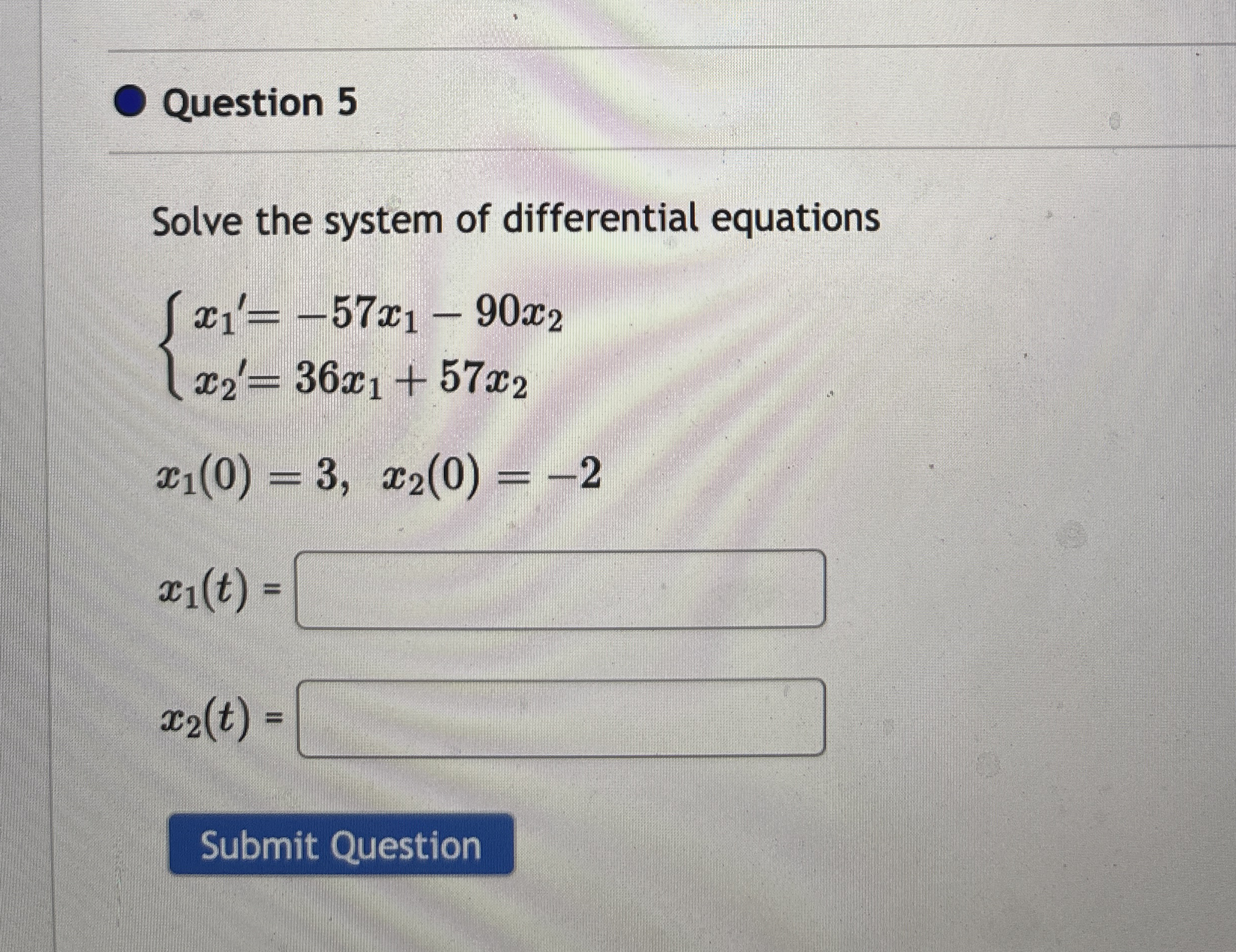 Question 5 Solve the system of differential