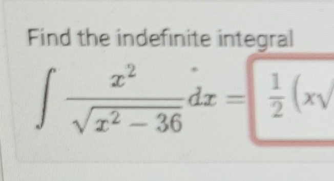 Find the indefinite integral x 2 x 2 - 3 6 2 d x =