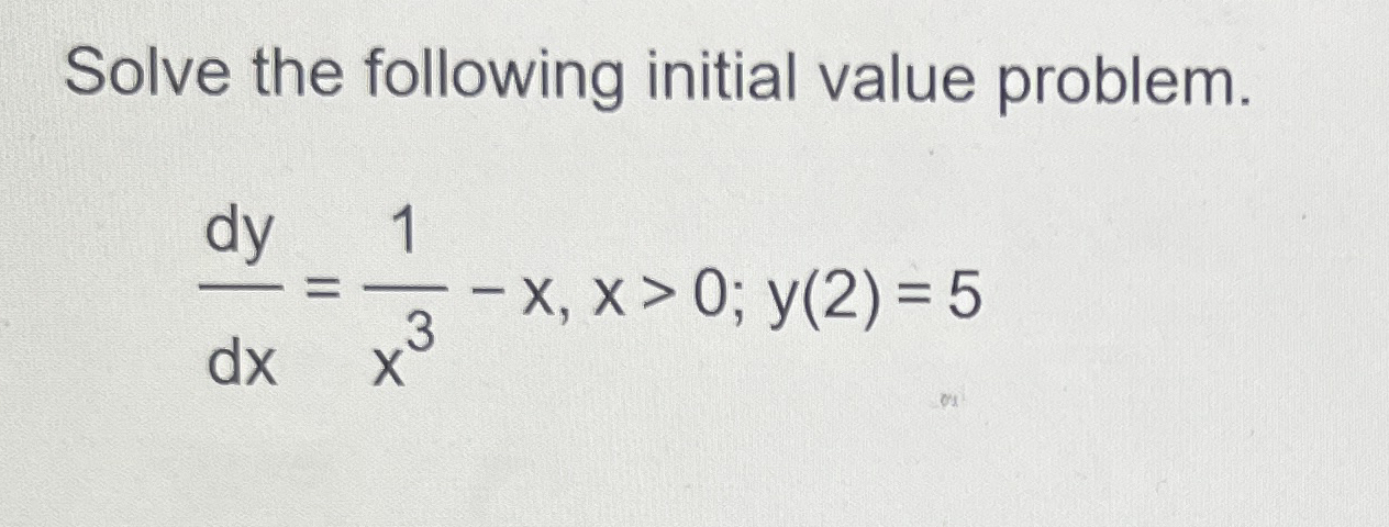 Solve the following initial value problem. d y d