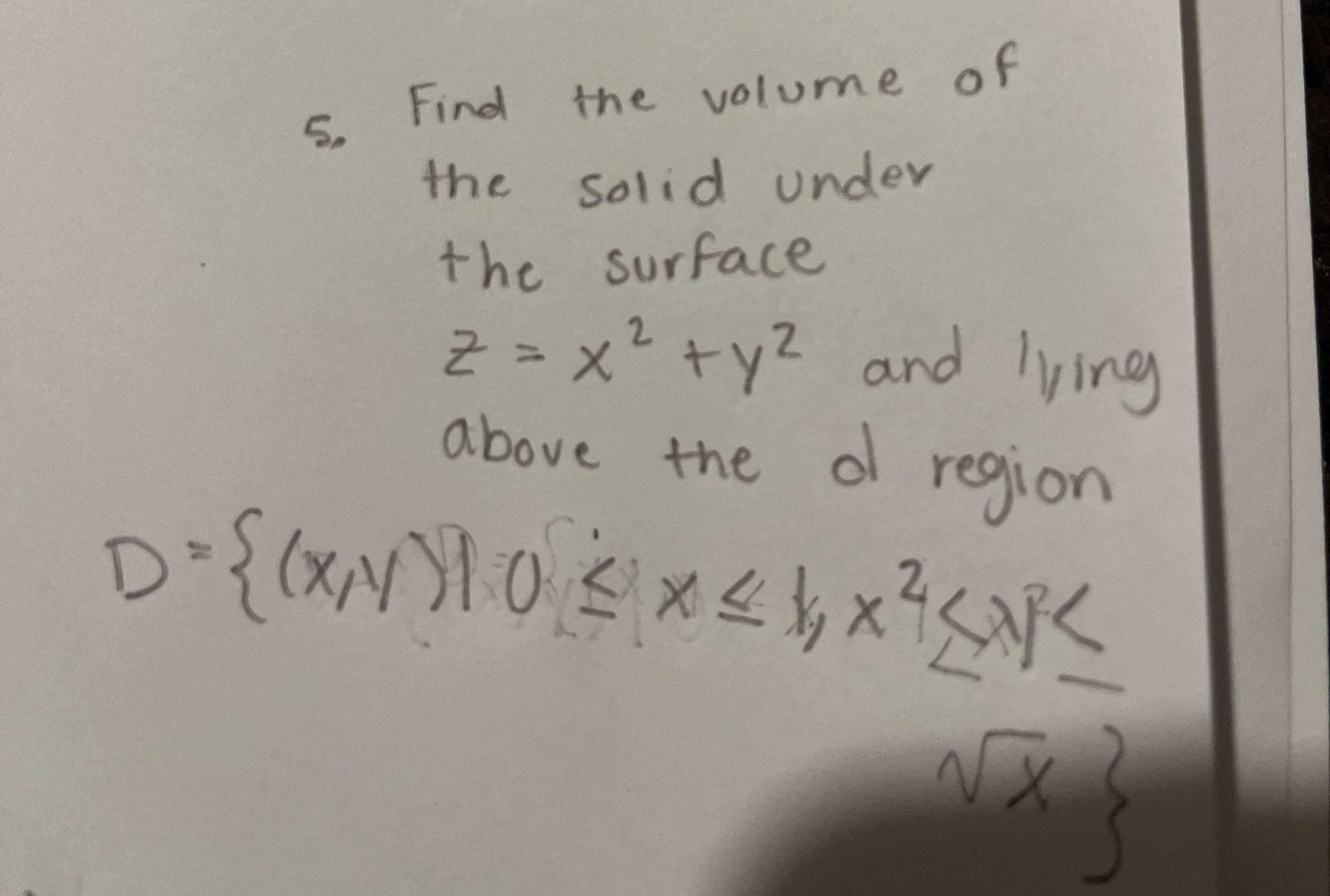 Find the volume of the solid under the surface z