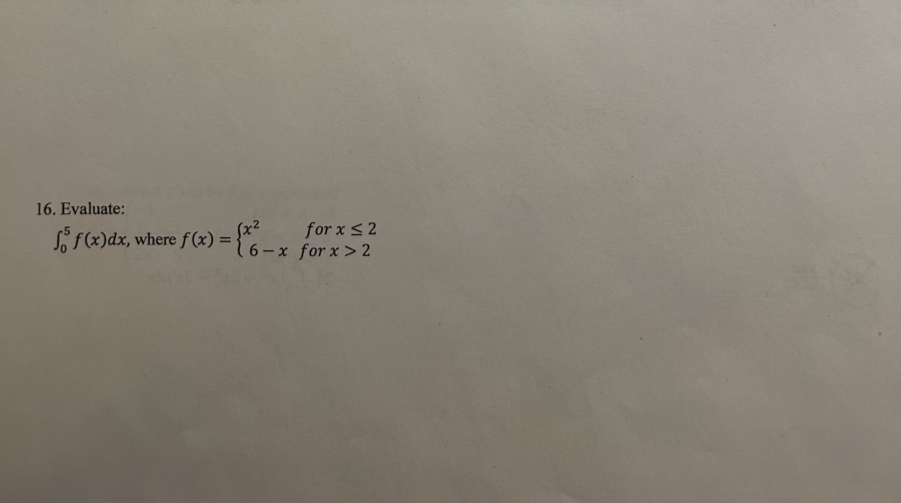Evaluate: 0 5 f ( x ) d x where f ( x ) = { x 2 f