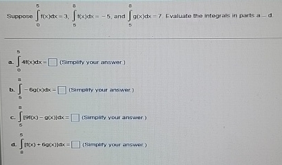 Suppose 0 5 f ( x ) d x = 3 , 5 8 f ( x ) d x = -