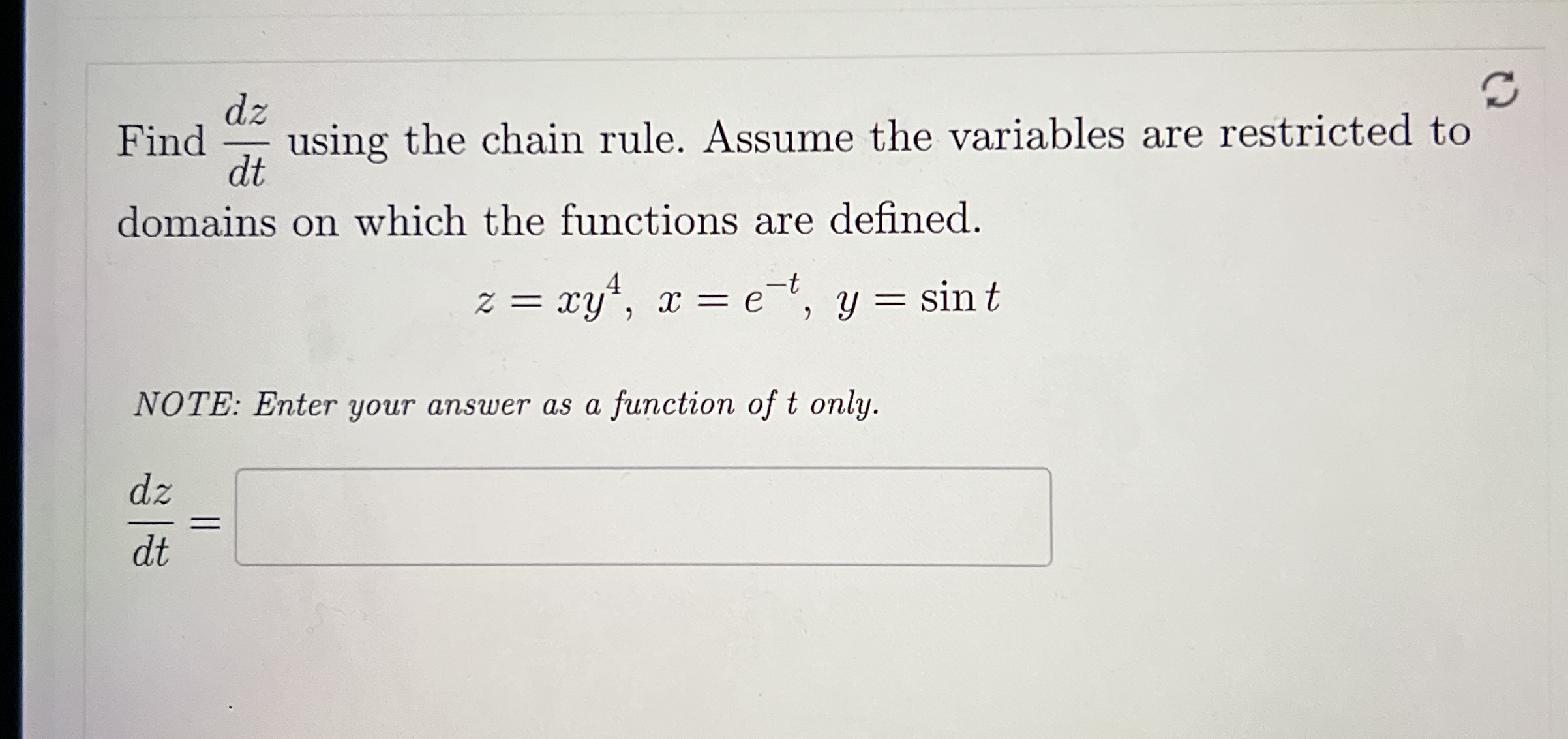 Find d z d t using the chain rule. Assume the