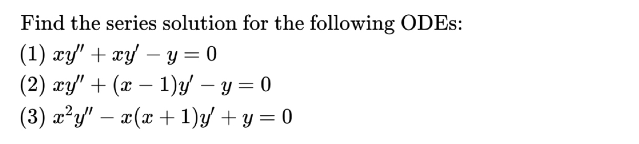Find the series solution for the following ODEs: