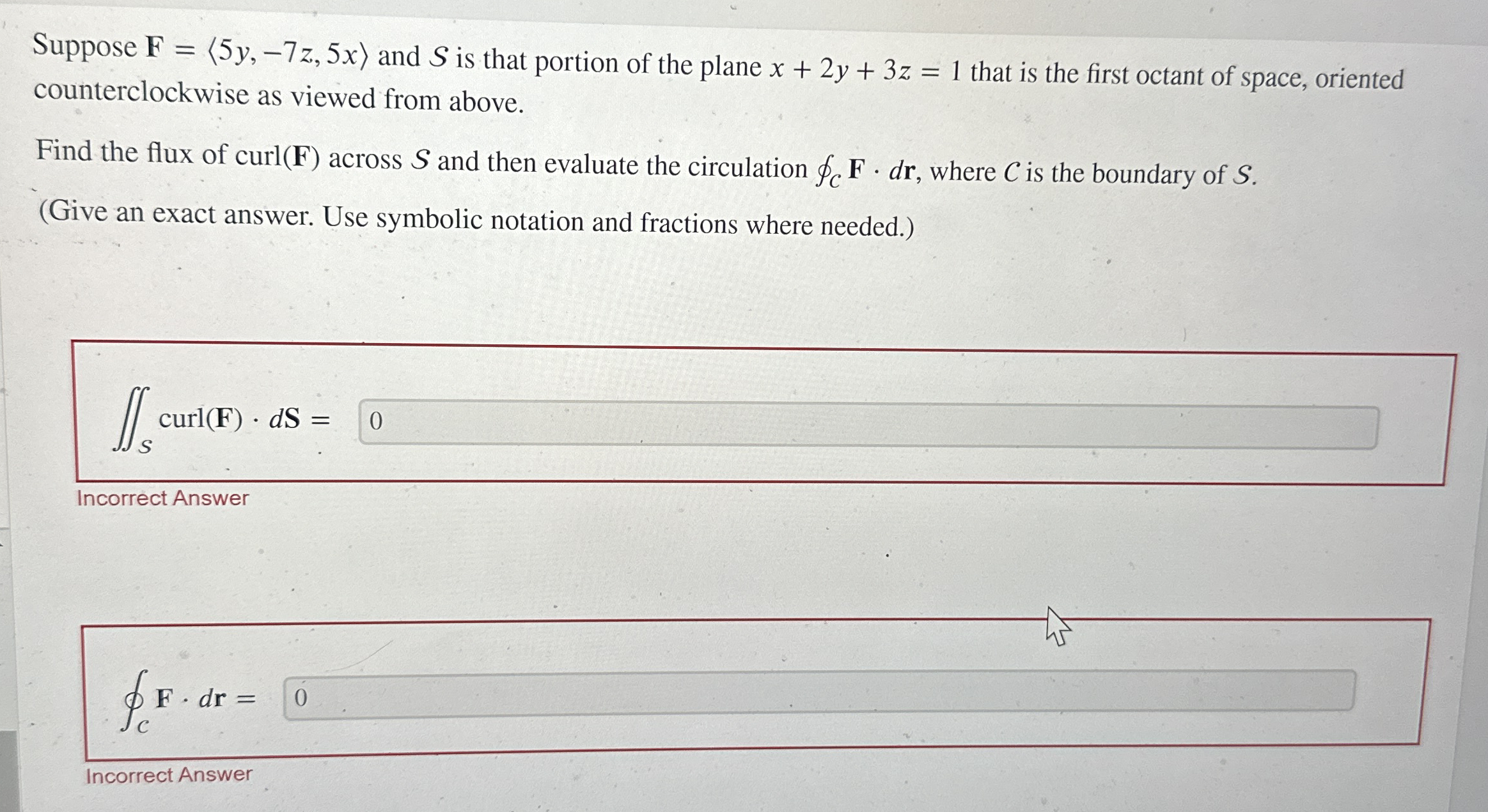 Suppose F = ( : 5 y , - 7 z , 5 x : ) and S is