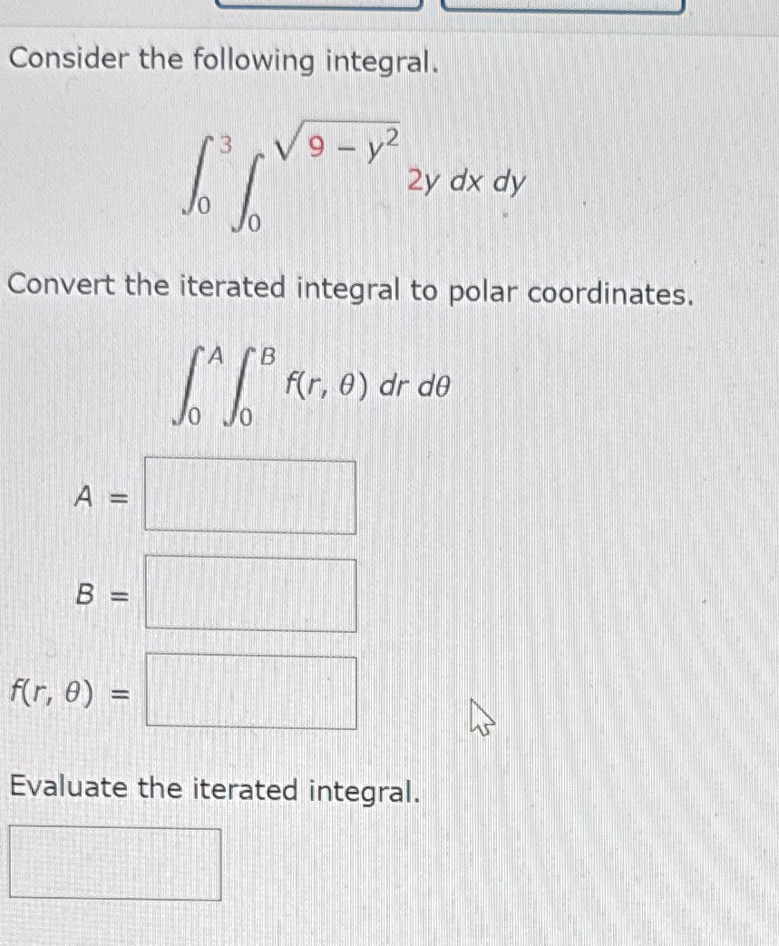 Consider the following integral. 0 3 0 9 - y 2 2