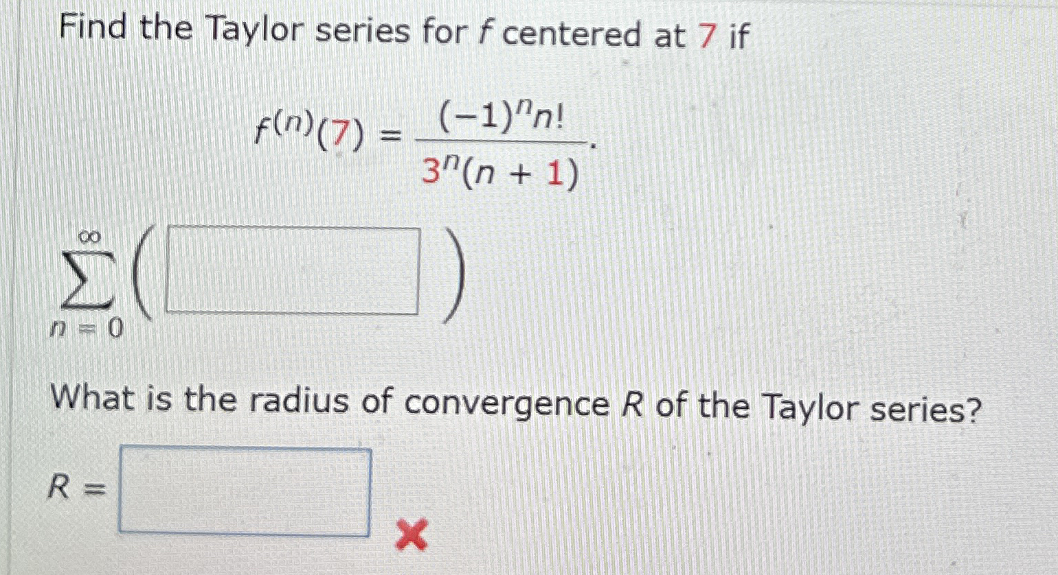 Find the Taylor series for f centered at 7 if