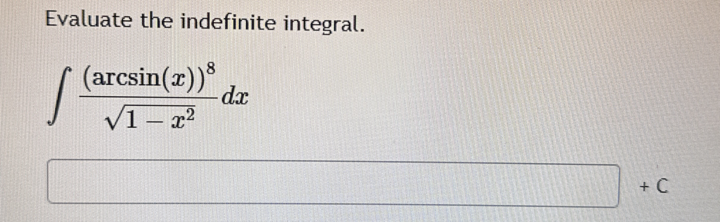 Evaluate the indefinite integral. ( a r c s i n (
