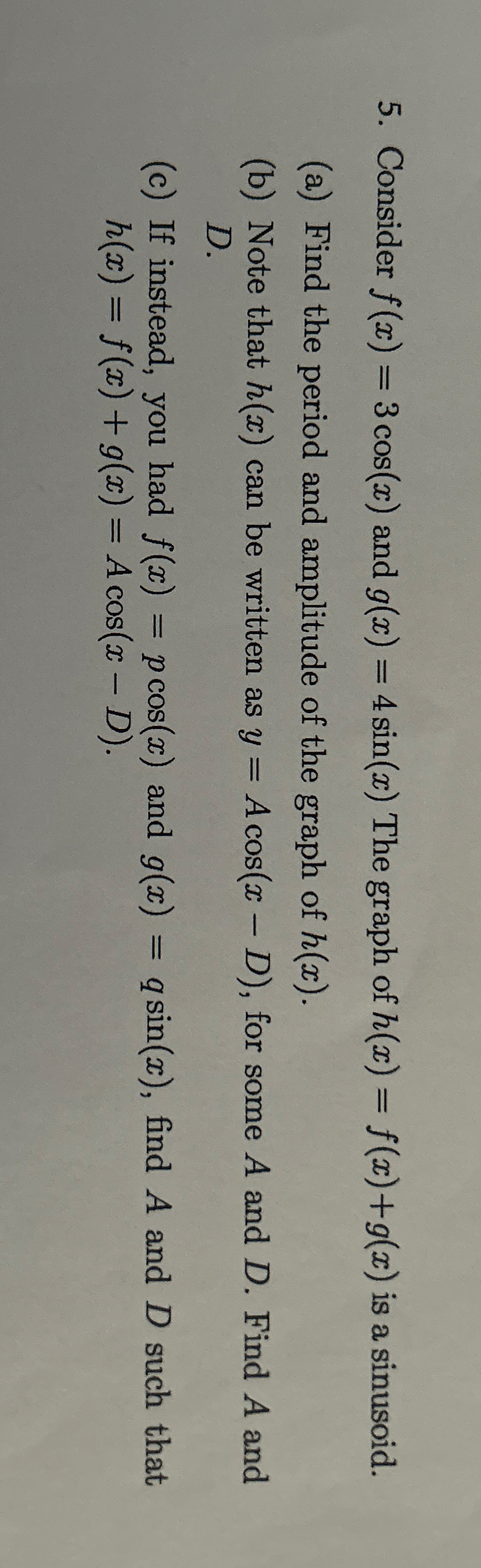 Consider f ( x ) = 3 c o s ( x ) and g ( x ) = 4