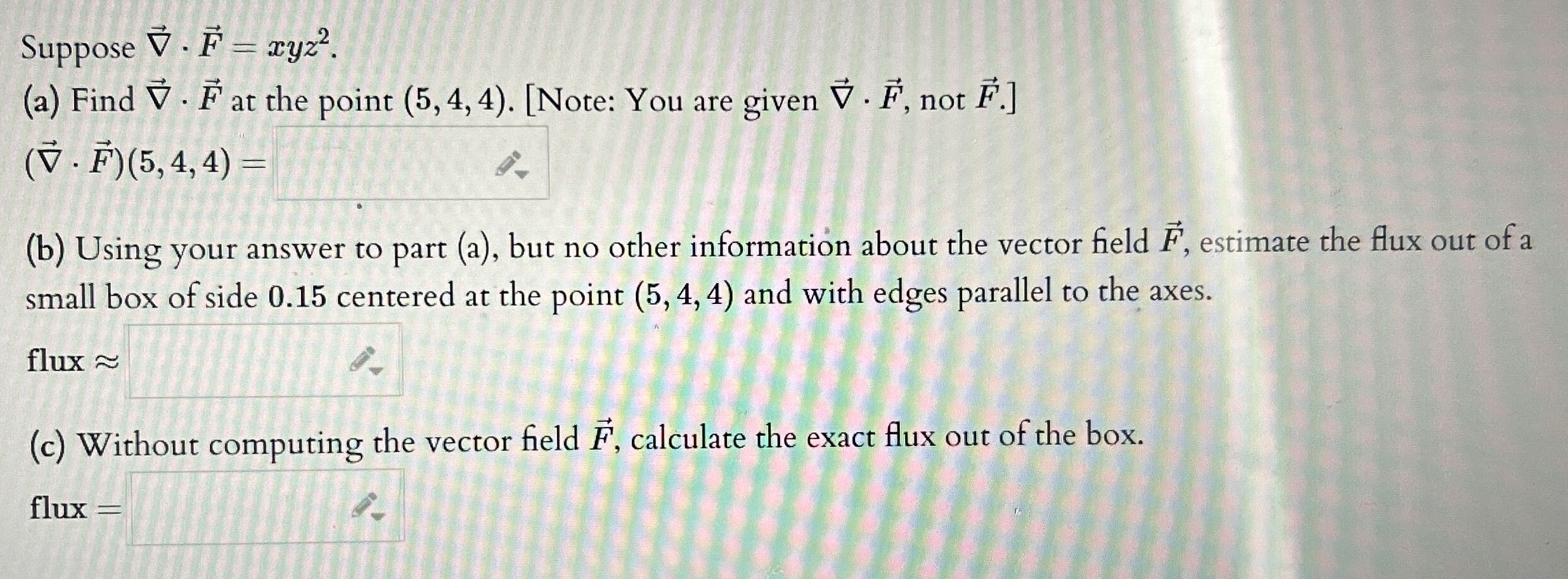 Suppose vec ( g r a d ) * v e c ( F ) = x y z 2 .