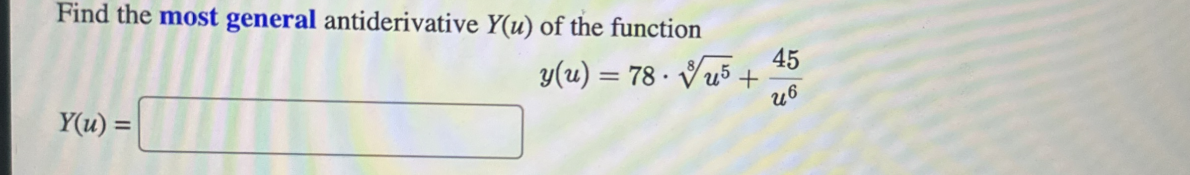 Find the most general antiderivative Y ( u ) of