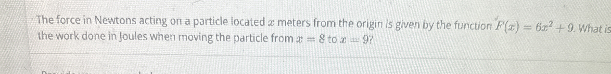 The force in Newtons acting on a particle located