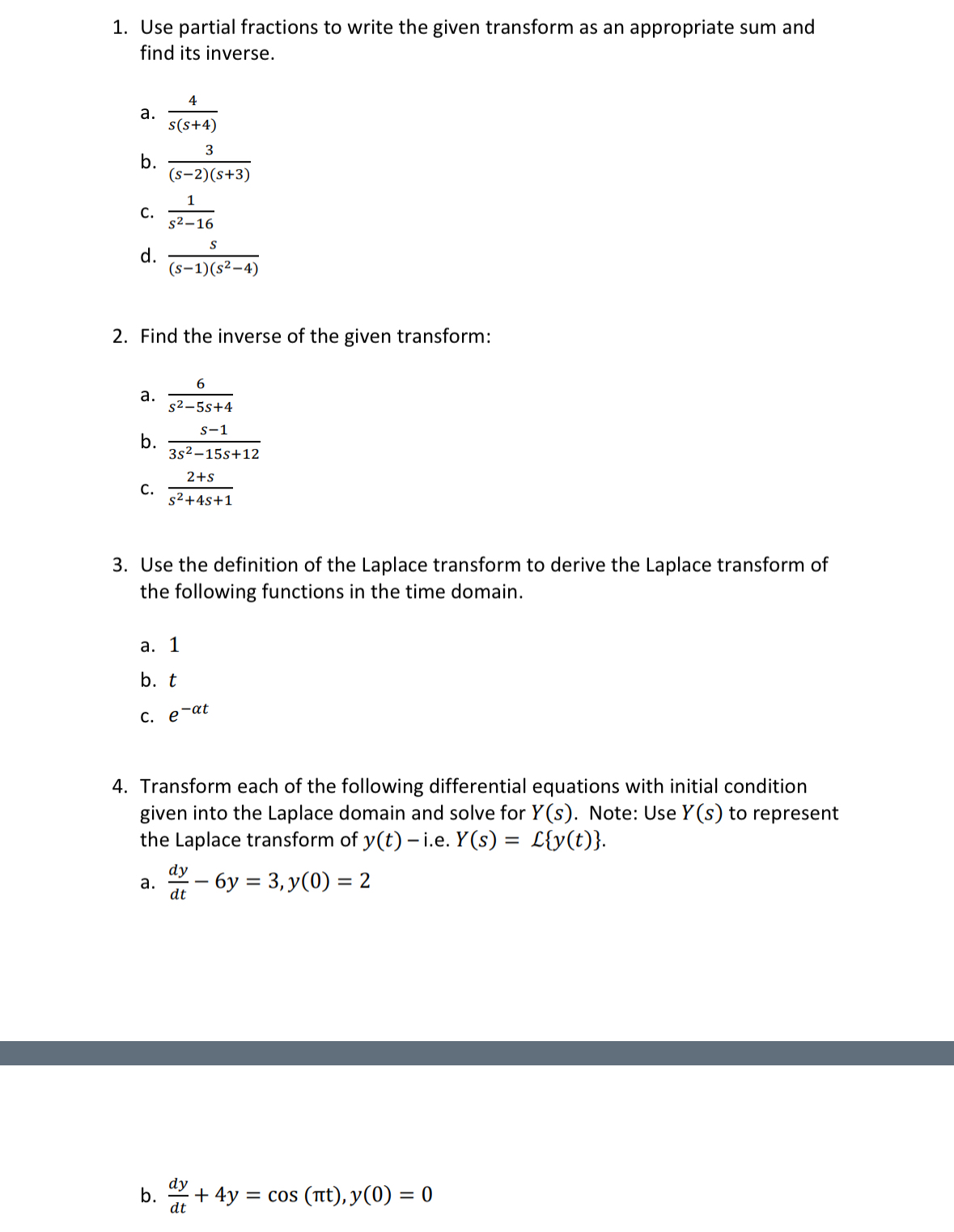 Use partial fractions to write the given
