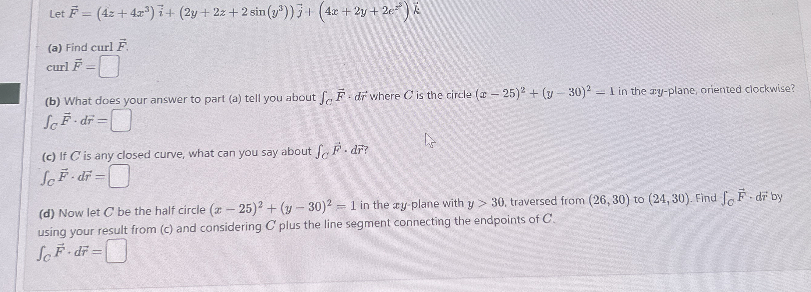 Let vec ( F ) = ( 4 z + 4 x 3 ) v e c ( i ) + ( 2