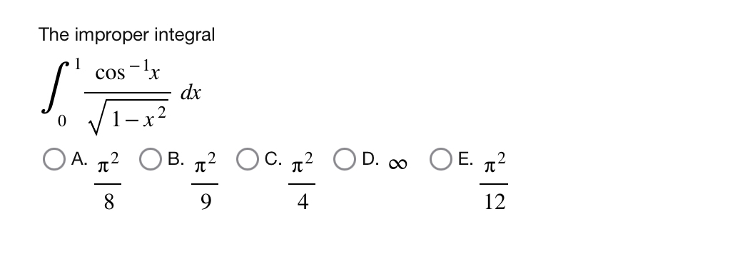 The improper integral 0 1 c o s - 1 x 1 - x 2 2 d