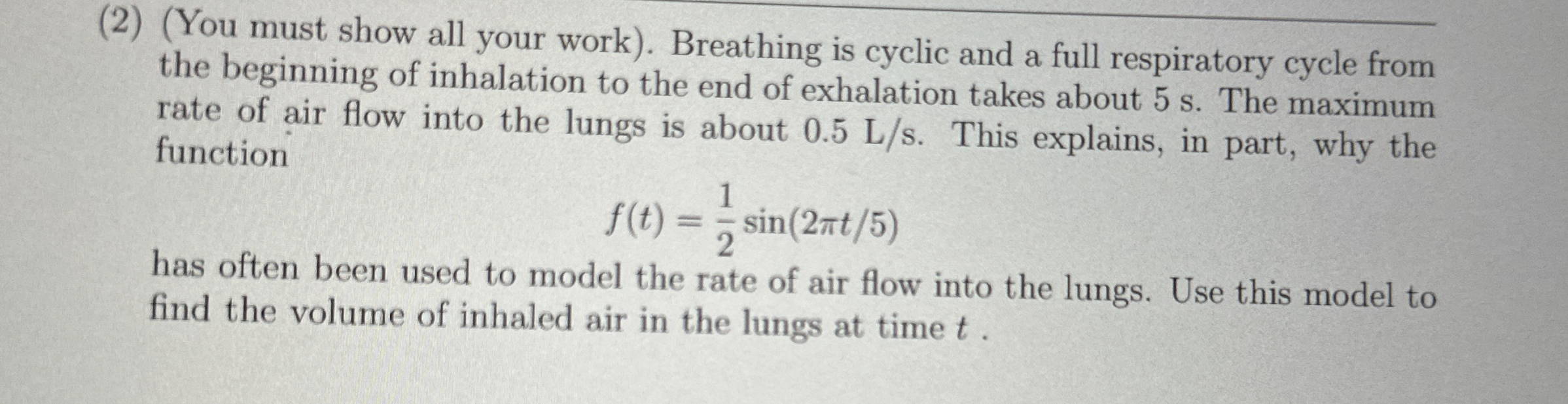 ( 2 ) ( You must show all your work ) . Breathing