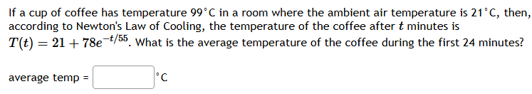 If a cup of coffee has temperature 9 9 \ deg C in