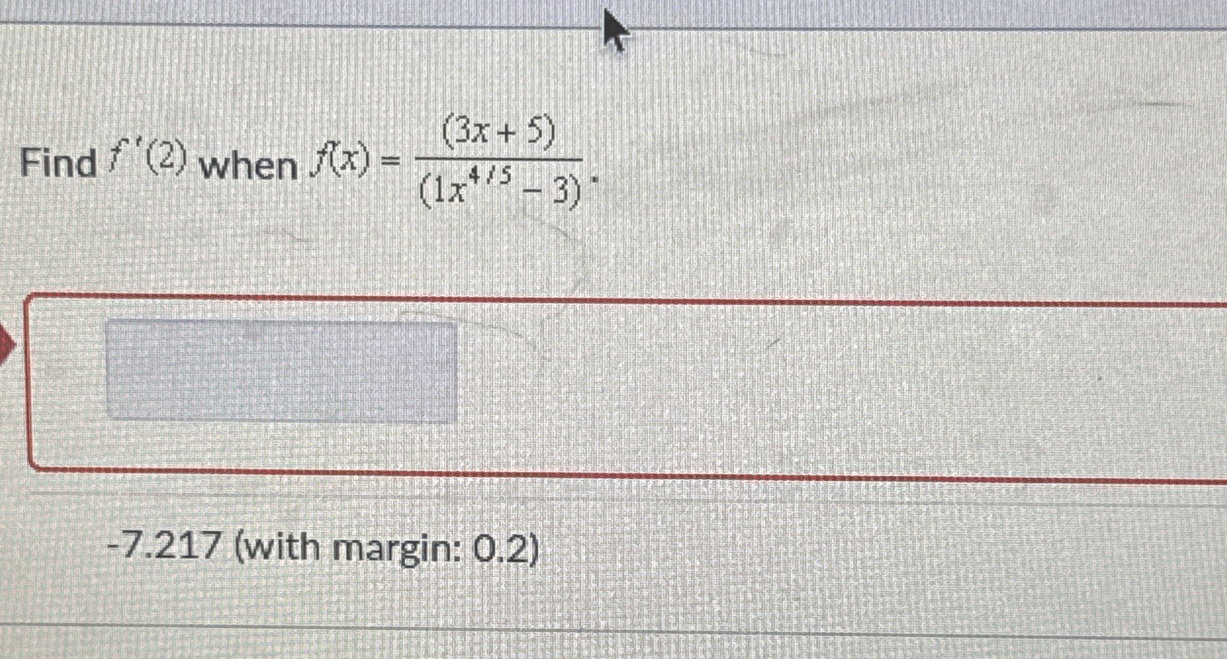Find f ' ( 2 ) when f ( x ) = ( 3 x + 5 ) ( 1 x 4