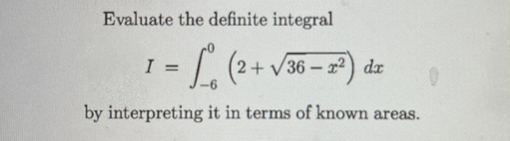 Evaluate the definite integral I = - 6 0 ( 2 + 3