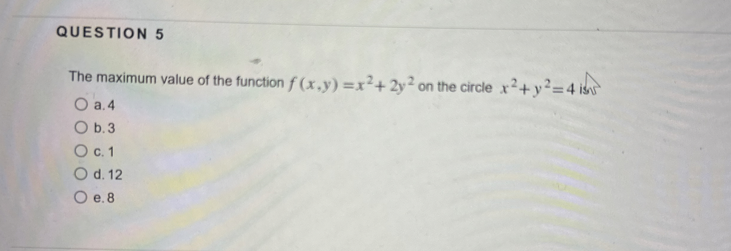 QUESTION 5 The maximum value of the function f (