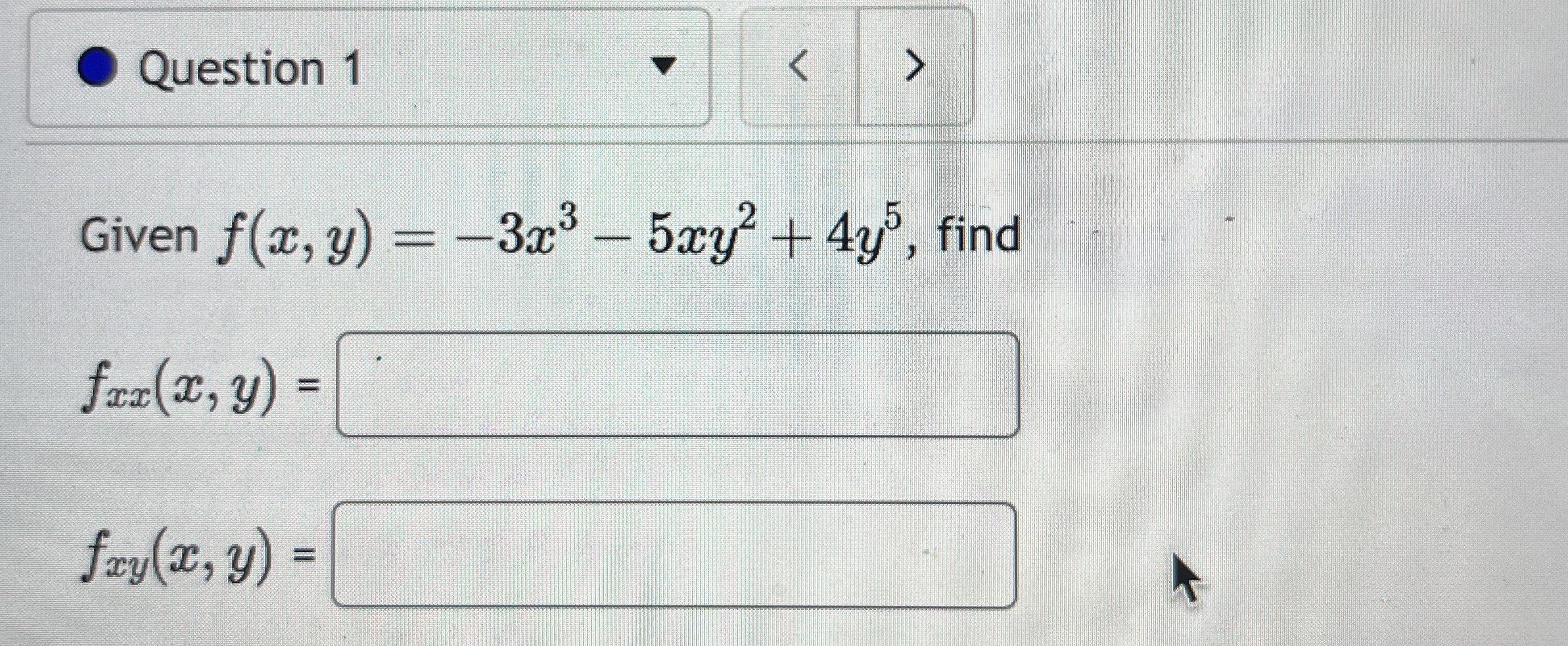 Question 1 Given f ( x , y ) = - 3 x 3 - 5 x y 2