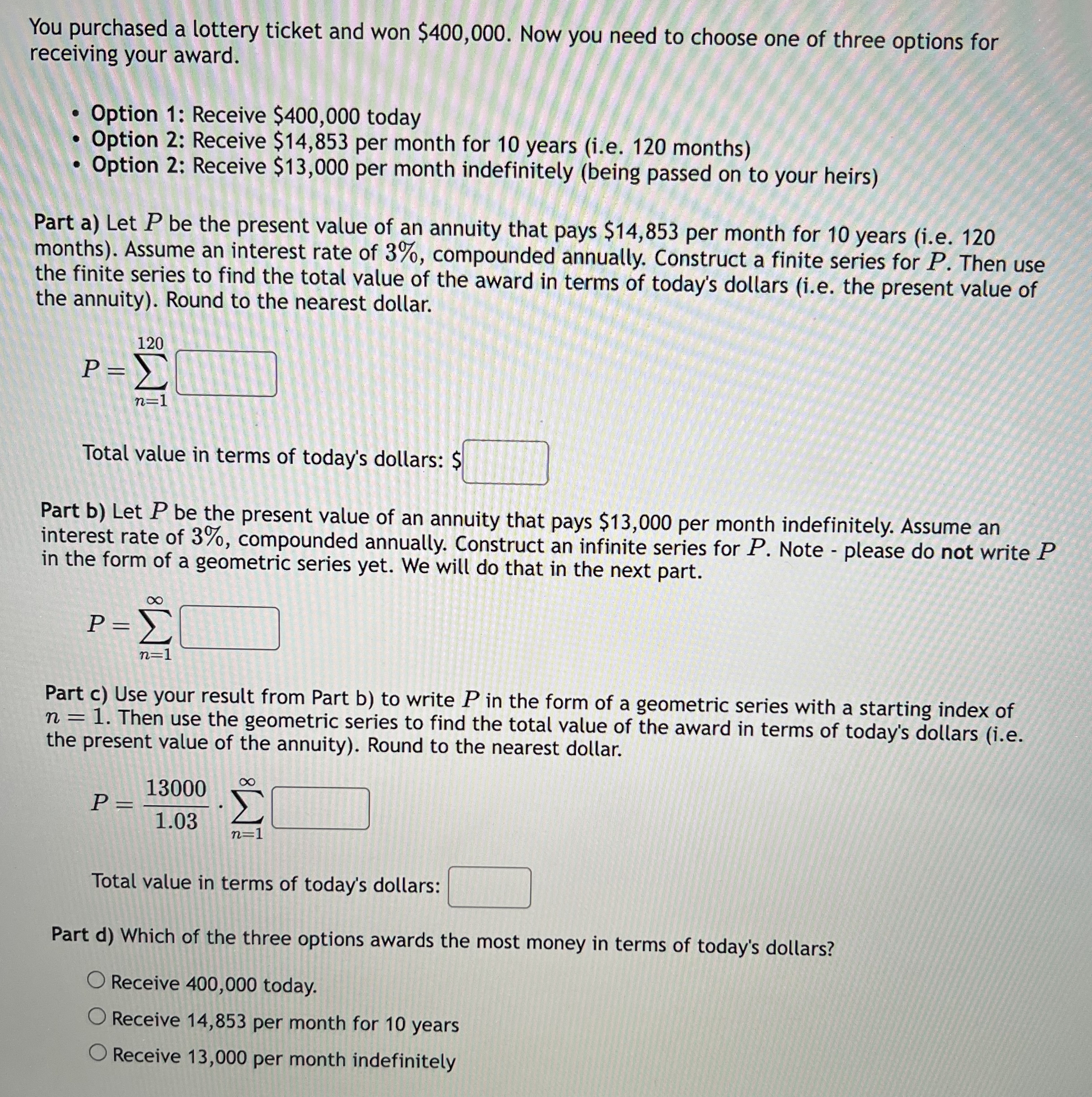 You purchased a lottery ticket and won $ 4 0 0 ,